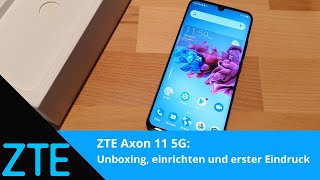 ZTE Axon 11 5G: Unboxing, einrichten und erster Eindruck