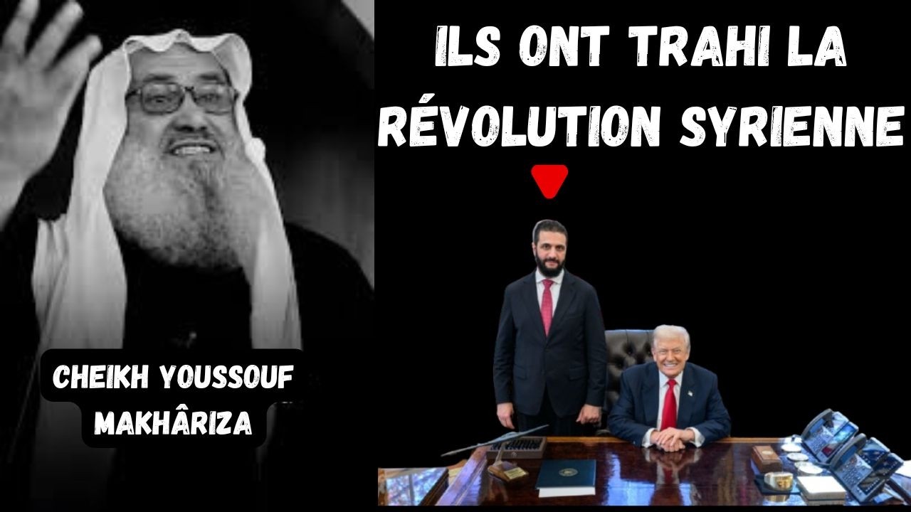 ILS ONT TRAHI LA RÉVOLUTION SYRIENNE par Cheikh Youssouf MAKHÂRIZA
