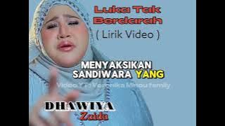 DHAWIYA ZAIDA_LUKA TAK BERDARAH || Video Lirik