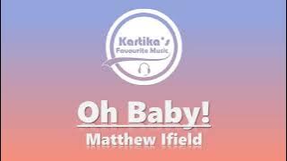 Matthew Ifield – Oh Baby! (Lyrics)