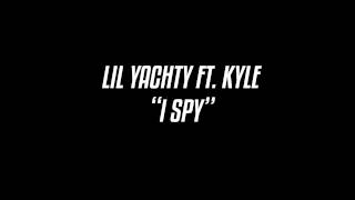 Video thumbnail of "Lil Yachty Ft. Kyle - I Spy (Lyrics)"