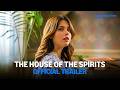 The House of the Spirits - Official Trailer | Prime Video India