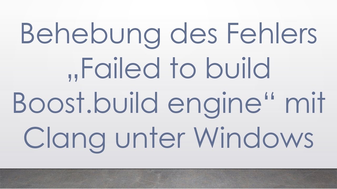 Behebung des Fehlers „Failed to build Boost.build engine“ mit Clang unter Windows
