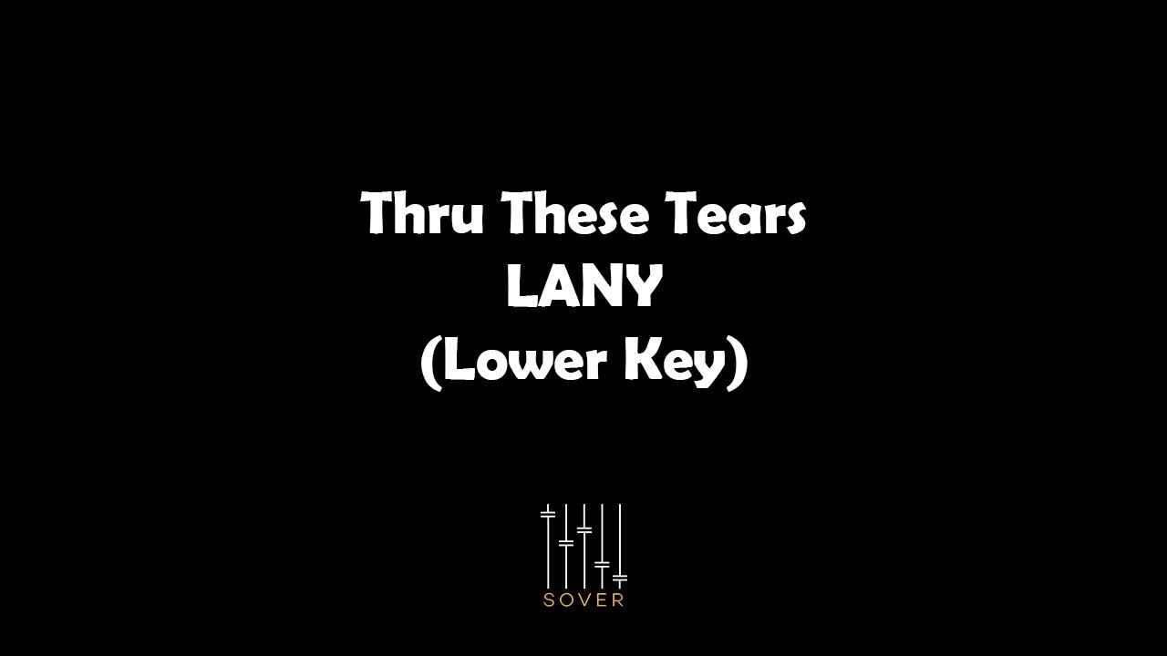 Thru These Tears - LANY (Lower Key Piano Acoustic Karaoke)