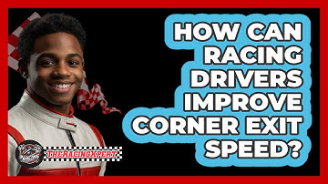How Can Racing Drivers Improve Corner Exit Speed? - The Racing Xpert