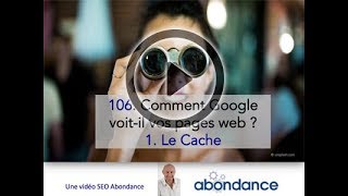 Comment Google voit-il vos pages web (1ère partie : le Cache) - Vidéo SEO Abondance