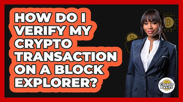 How Do I Verify My Crypto Transaction On A Block Explorer? - CryptoBasics360.com