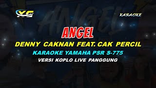 ANGEL  Deni caknan ft Cak percil  KARAOKE ( STYLE YAMAHA PSR - S 775)