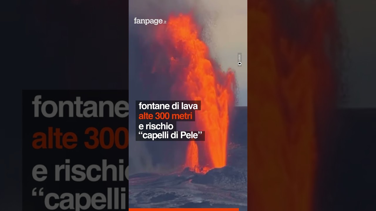 Impressionante eruzione del vulcano Kilauea alle Hawaii: fontane di lava alte 300 metri
