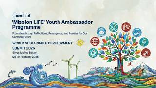 Launch of Mission LiFE Youth Ambassador Programme | WSDS 2026 Valedictory | UNDP x TERI