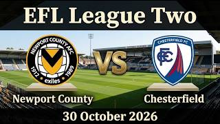 Details Newport County vs Chesterfield | League Two | 30 October 2026 Guide
