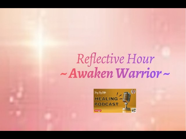 Reflective Hour: Awaken Warrior