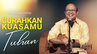 CURAHKAN KUASAMU TUHAN  ||  MORNING WORSHIP 19 MEI 2023