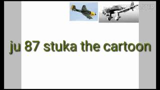 Ju 87 stuka the cartoon remake