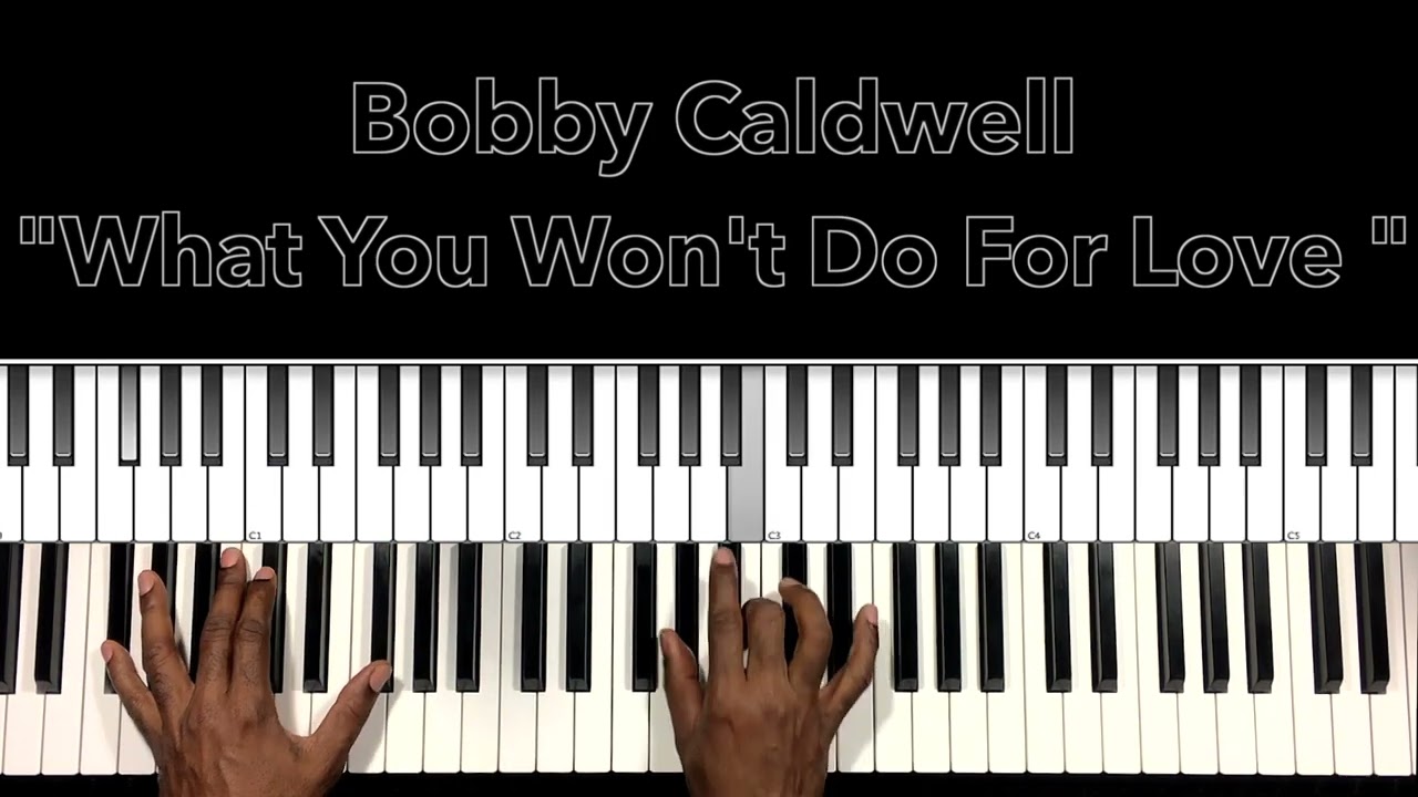 Bobby Caldwell "What You Won't Do For Love" Piano Tutorial