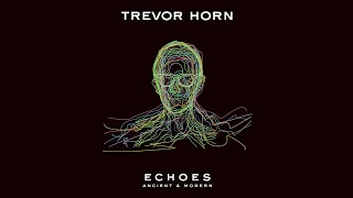 Trevor Horn - Echoes: Ancient &amp; Modern (Album Trailer)