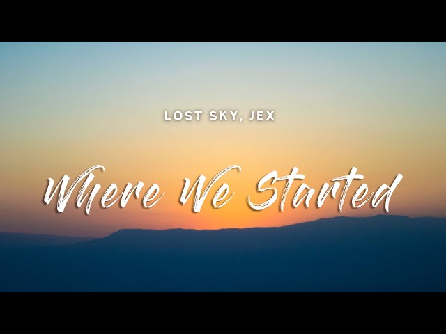 Lost Sky - Where We Started (Lyrics) feat. Jex class=