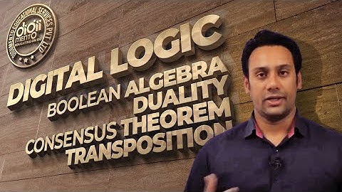 Digital Logic 01 Boolean Algebra | Duality | Consensus theorem | Transposition