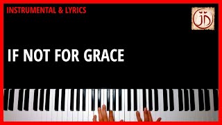 IF NOT FOR GRACE - Instrumental & Lyric Video