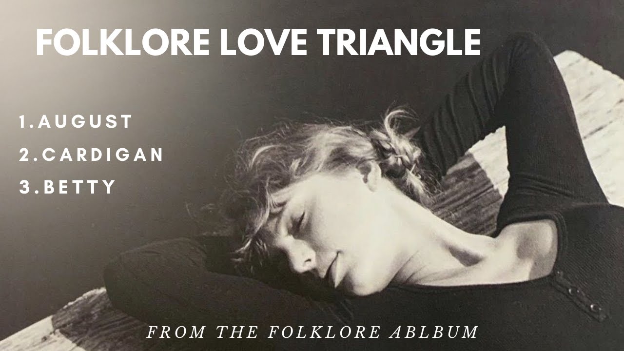 Folklore Love Triangle August, Cardigan, Betty Ft. Taylor Swift