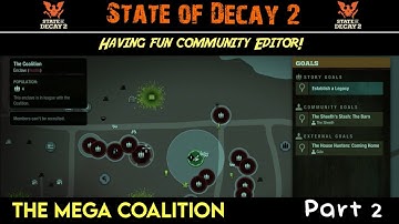 State of Decay 2 (Fun with Community Editor) The Mega Coalition! - Part 2