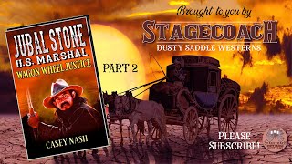 Jubal Stone U.S. Marshal - Wagon Wheel Justice - Part 2 - Final