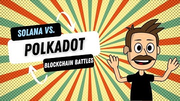 Solana vs. Polkadot - Battle of the Blockchains