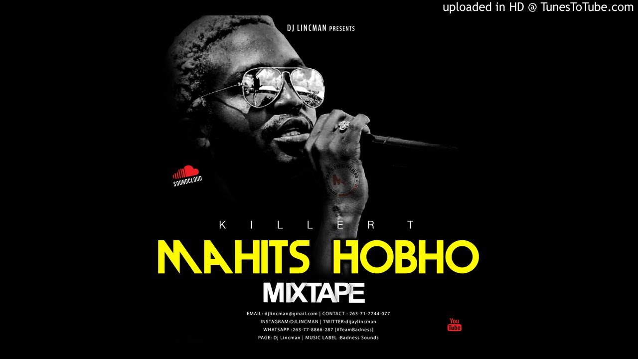 KILLER T - MAHITS HOBHO SINGLES MIXTAPE - MIXED BY DJ LINCMAN +263778866287 - YOUTUBE