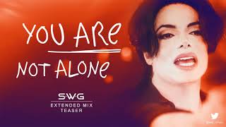 [TEASER] - YOU ARE NOT ALONE (SWG Extended Mix) - MICHAEL JACKSON (History)