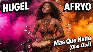 Hugel, AFRYO - Mas Que Nada (Obá-Obá) (Original Mix)