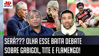 "NÃO! Em HIPÓTESE NENHUMA eu FARIA ISSO! Cara, o Gabigol..." OLHA esse DEBATE sobre Flamengo de Tite