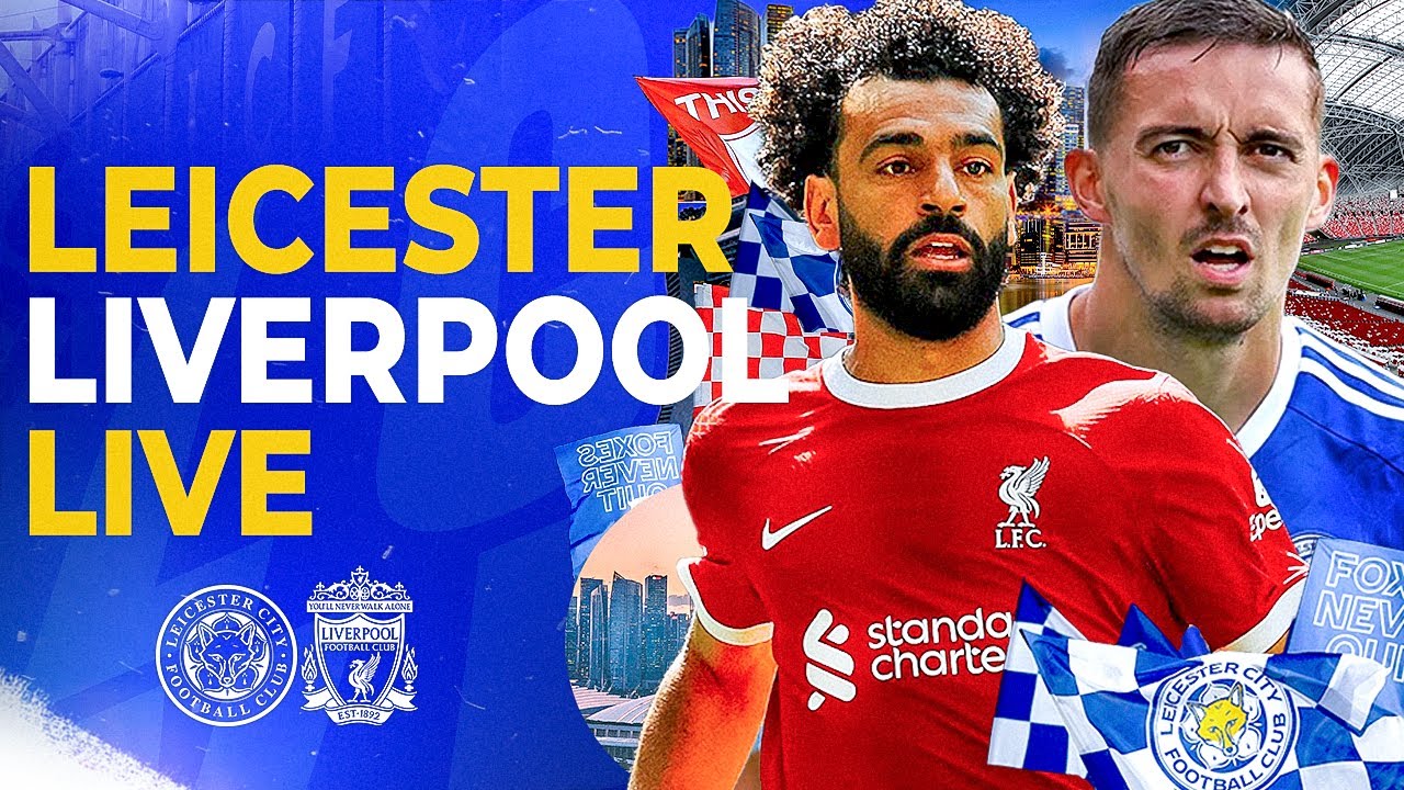 Leicester City Vs Liverpool LIVE Watchalong Pre-Season Friendly Singapore 