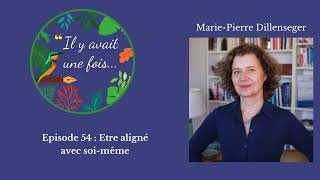 Episode 54 : Etre aligné avec soi-même avec Marie-Pierre Dillenseger