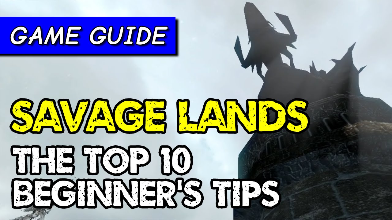 Savage Lands Top 10 Beginners Tips And How To Survive Game Guide