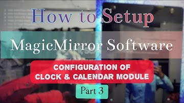 Configuration of Clock and Calendar module || MagicMirror Configuration Part-3 ||