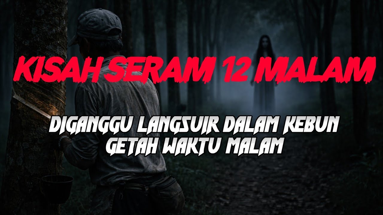 MJ12 KISAH PALING SERAM | SERAM 12 MALAM - LANGSUIR DALAM KEBUN GETAH