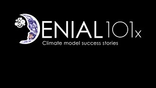 UQx DENIAL101x 4.4.2.1 Climate model success stories
