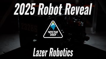Lazer Robotics 2025 Robot Reveal - Into The Deep