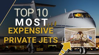 TOP 10 MOST EXPENSIVE PRIVATE JETS IN THE WORLD | 2021