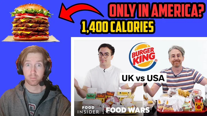 Californian Reacts to UK vs US Burger King | Calories - Portion Sizes - Item Differences