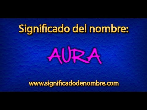 Significado de Aura | ¿Qué significa Aura?