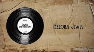 Over Distortion - Gelora Jiwa