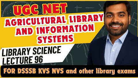 UGC NET Library Science | Agricultural Library and Information systems | Lecture 96