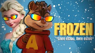 Livre Estou (De "Frozen") | Alvin e os Esquilos