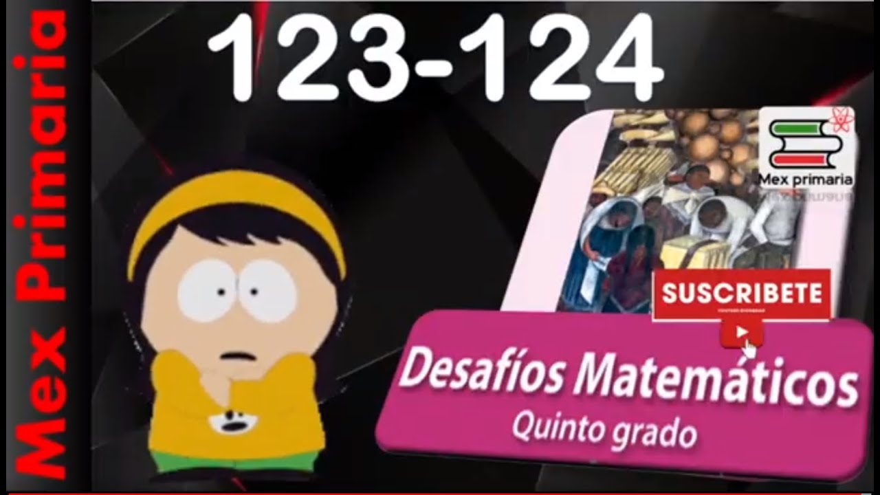 Matemáticas 5 explicación respuestas desafíos Matemáticos quinto grado