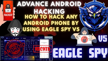 How To Do Android Hacking With Eagle spy v5 Full Tutorial video