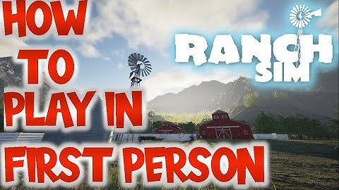 RANCH SIM HOW TO PLAY IN FIRST PERSON