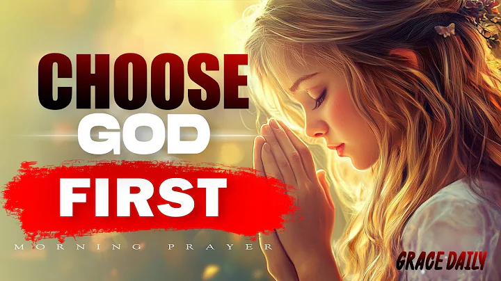 Choose God First and Watch Everything Fall Into Place | Morning Prayer