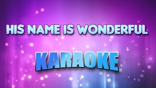 Video thumbnail of "Gospel - His Name Is Wonderful (Karaoke & Lyrics)"