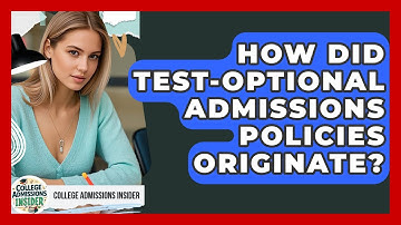 How Did Test-optional Admissions Policies Originate? - College Admissions Insider